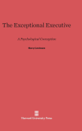 The Exceptional Executive: A Psychological Conception