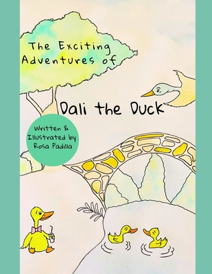The Exciting Adventures of Dali the Duck - Padilla, Christy (Editor)