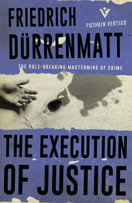 The Execution of Justice - Durrenmatt, Friedrich, and Agee, Joel (Translated by)