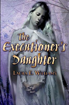 The Executioner's Daughter - Williams, Laura E