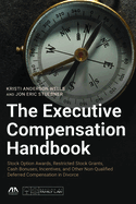 The Executive Compensation Handbook: Stock Option Awards, Restricted Stock Grants, Cash Bonuses, Incentives and Other Non-Qualified Deferred Compensation in Divorce
