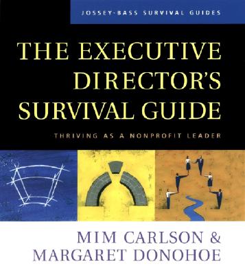 The Executive Director's Survival Guide: Thriving as a Nonprofit Leader - Carlson, MIM, and Donohoe, Margaret