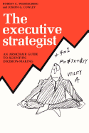 The executive strategist; an armchair guide to scientific decision-making