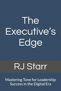 The Executive's Edge: Mastering Tone for Leadership Success in the Digital Era