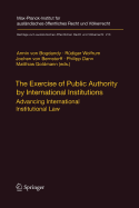 The Exercise of Public Authority by International Institutions: Advancing International Institutional Law