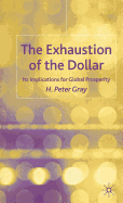 The Exhaustion of the Dollar: Its Implications for Global Prosperity