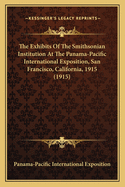 The Exhibits of the Smithsonian Institution at the Panama-Pacific International Exposition, San Francisco, California, 1915 (1915)