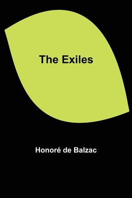 The Exiles - de Balzac, Honor