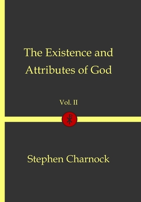The Existence and Attributes of God: Vol. 2: Christian Classics Series - Charnock, Stephen
