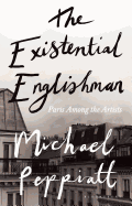 The Existential Englishman: Paris Among the Artists