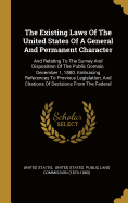 The Existing Laws of the United States of a General and Permanent Character: And Relating to the Survey and Disposition of the Public Domain, December 1, 1880 (Classic Reprint)