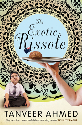 The Exotic Rissole: A Memoir - Ahmed, Tanveer