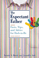 The Expectant Father: Facts, Tips, and Advice for Dads-To-Be