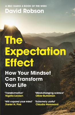 The Expectation Effect: How Your Mindset Can Transform Your Life - Robson, David
