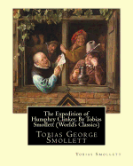 The Expedition of Humphry Clinker, by Tobias Smollett (World's Classics): Tobias George Smollett