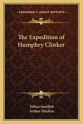 The Expedition of Humphry Clinker - Smollett, Tobias, and Machen, Arthur (Introduction by)