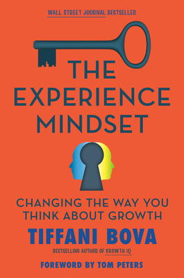 The Experience Mindset: Changing the Way You Think about Growth - Bova, Tiffani, and Peters, Tom (Foreword by)