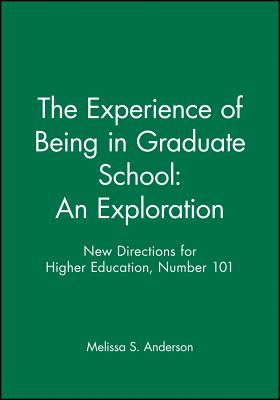 The Experience of Being in Graduate School: An Exploration: New Directions for Higher Education, Number 101 - Anderson, Melissa S