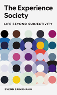 The Experience Society: Life beyond Subjectivity