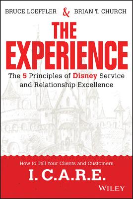 The Experience: The 5 Principles of Disney Service and Relationship Excellence - Loeffler, Bruce, and Church, Brian