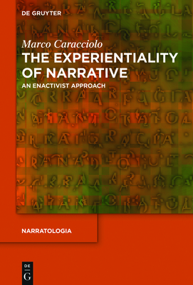 The Experientiality of Narrative: An Enactivist Approach - Caracciolo, Marco