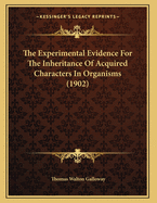 The Experimental Evidence for the Inheritance of Acquired Characters in Organisms (1902)