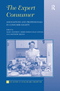 The Expert Consumer: Associations and Professionals in Consumer Society