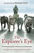 The Explorer's Eye: First-Hand Accounts of Adventure and Exploration