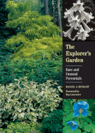 The Explorer's Garden: Rare and Unusual Perennials