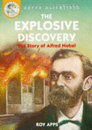 The Explosive Discovery: The Story of Alfred Nobel