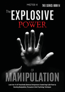 The Explosive Power of Manipulation: Learn how 16.437 Dead Broke American Entrepreneurs Created Huge Ca$h Flows by Boosting Manipulation, Persuasion & Dark Psychology Techniques