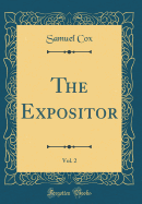 The Expositor, Vol. 2 (Classic Reprint)