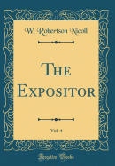 The Expositor, Vol. 4 (Classic Reprint)