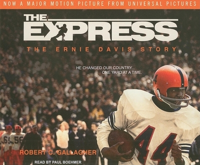 The Express: The Ernie Davis Story - Gallagher, Robert C, and Boehmer, Paul (Narrator)