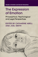 The Expression of Emotion: Philosophical, Psychological and Legal Perspectives