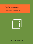 The Expressionists: A Survey of Their Graphic Art