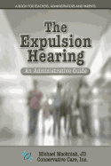 The Expulsion Hearing: An Administrative Guide