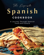 The Exquisite Spanish Cookbook: A Journey Through Spanish Food and Culture