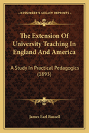 The Extension Of University Teaching In England And America: A Study In Practical Pedagogics (1895)