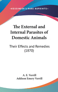 The External and Internal Parasites of Domestic Animals: Their Effects and Remedies (1870)