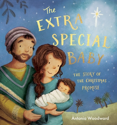 The Extra Special Baby: The Story of the Christmas Promise - Woodward, Antonia