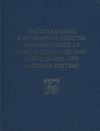 The Extramural Sanctuary of Demeter and Persephone at Cyrene, Libya, Final Reports, Volume II: The East Greek, Island, and Laconian Pottery