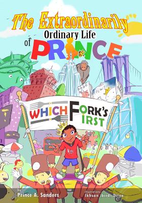 The Extraordinarily Ordinary Life of Prince Which Fork's First - Sanders, Prince a