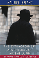 The Extraordinary Adventures of Arsene Lupin (Esprios Classics): Gentleman-Burglar