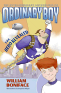 The Extraordinary Adventures of Ordinary Boy, Book 1: The Hero Revealed