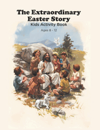 The Extraordinary Easter Story: Kids Activity Book