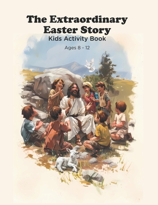 The Extraordinary Easter Story: Kids Activity Book - Tio Felipe Designs
