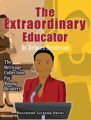 The Extraordinary Educator: Dr. Delores Henderson - Owens, Rosemond Sarpong