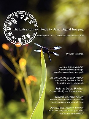 The Extraordinary Guide to Basic Digital Imaging - Perlman, Alan