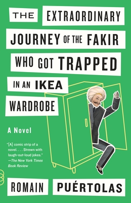 The Extraordinary Journey of the Fakir Who Got Trapped in an Ikea Wardrobe - Puertolas, Romain